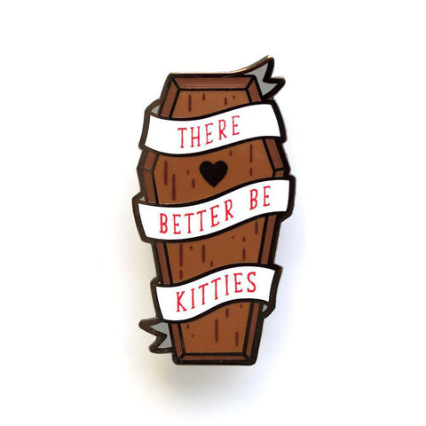 LCC-There Better Be Kitties Pin