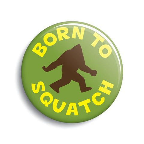 MO-Born To Squatch Button
